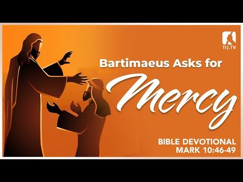 99. Bartimaeus Asks for Mercy - Mark 10:46-49