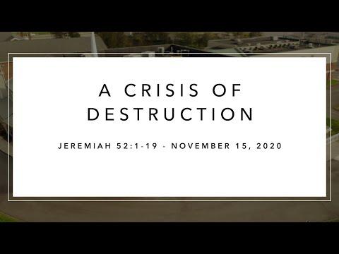 Sunday Service - November 15, 2020 - A Crisis of Destruction - Dr. Alan Price - Jeremiah 52:1-19