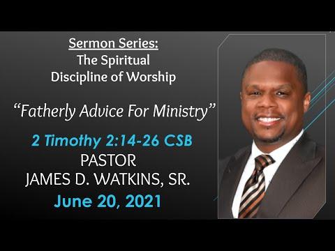Fatherly‌ ‌Advice‌ ‌for‌ ‌Ministry‌ - 2 Timothy 2:14-26 CSB - Rev. James D. Watkins, Sr.