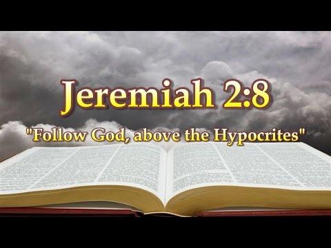Jeremiah 2:8 Follow God, Above the Hypocrites