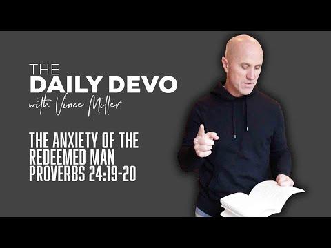 The Anxiety Of The Redeemed Man | Devotional | Proverbs 24:19-20