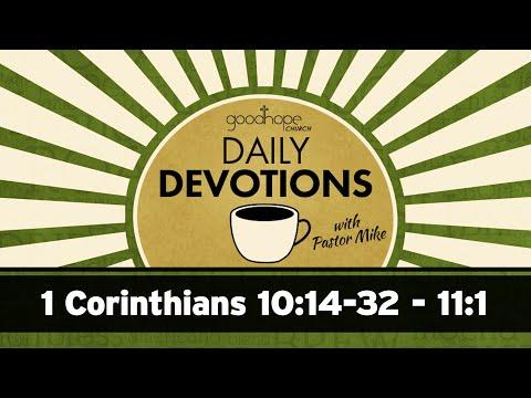 1 Corinthians 10:14-32 - 11:1 // Daily Devotions with Pastor Mike