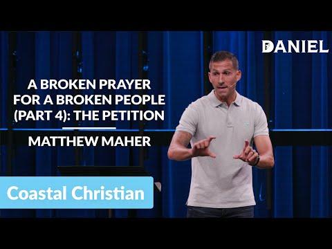 A Broken Prayer For A Broken People (Part 4): The Petition [Daniel 9:15-19] | Matthew Maher