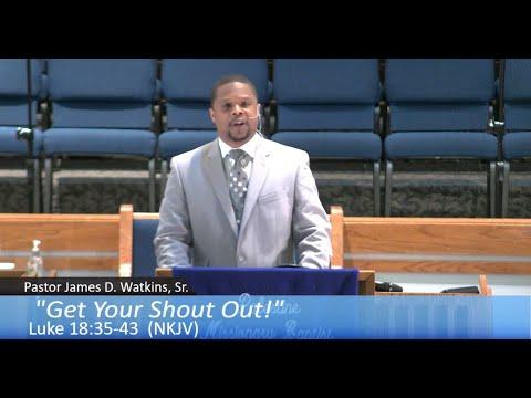"Get Your Shout Out" - Luke 18:35-43 (NKJV)) - Pastor James D. Watkins, Sr.