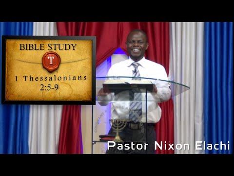 1 Thessalonians 2:5-9 Bible Study | Pastor Nixon Elachi