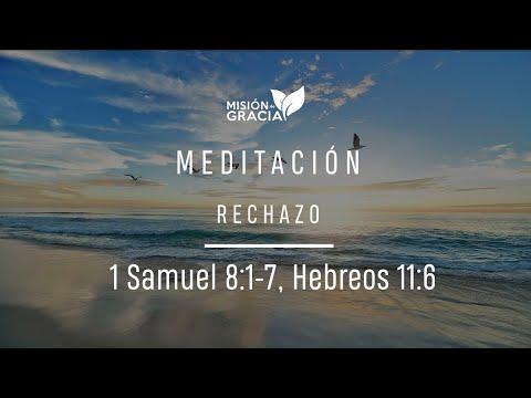 Meditación: Rechazo | 1 Samuel 8:1-7, Hebreos 11:6 | John Mazariegos