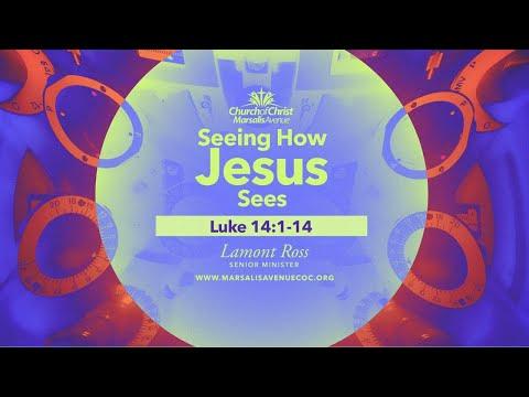 Seeing How Jesus Sees - Luke 14:1-14