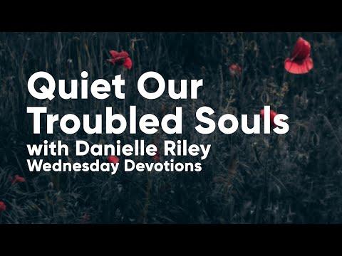 Quiet Our Troubled Souls: Morning Devotions with Danielle Riley / Psalm 37:7-10