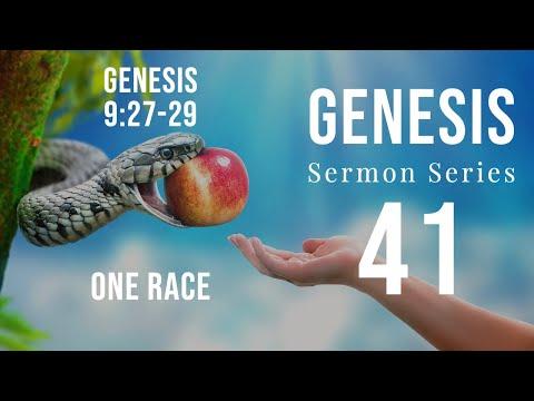 Genesis Sermon Series 41. One Race. Genesis 9:27-29