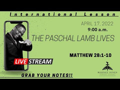 The Paschal Lamb Lives! - LIVE - Sunday school, Matthew 28:1-10, April 17, 2022
