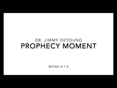 Dr. Jimmy DeYoung, Prophecy Moment, Micah 4:1-2