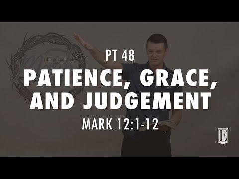 PATIENCE, GRACE, AND JUDGEMENT: Mark 12:1-12