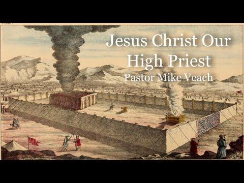Hebrews 2:17-18 (part 1) - Jesus Christ: Our High Priest | Pastor Mike Veach