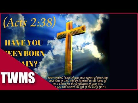 Acts 2:38 - Have you been born again THE RIGHT WAY?  ARE YOU SURE????