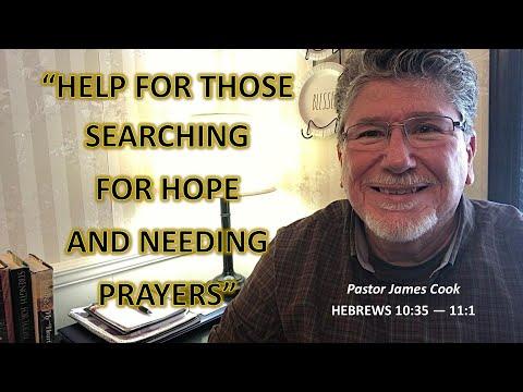 "HELP FOR THOSE SEARCHING FOR HOPE AND NEEDING PRAYERS" --Hebrews 10:35-11:1