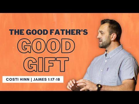 The Good Father's Good Gift (James 1:17-18) | Costi Hinn | The Gathering