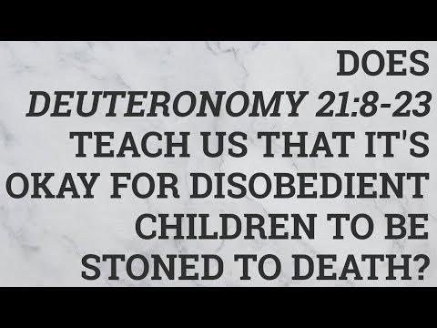 Does Deuteronomy 21:8-23 Teach Us That It&#39;s Okay for Disobedient Children to Be Stoned to Death?