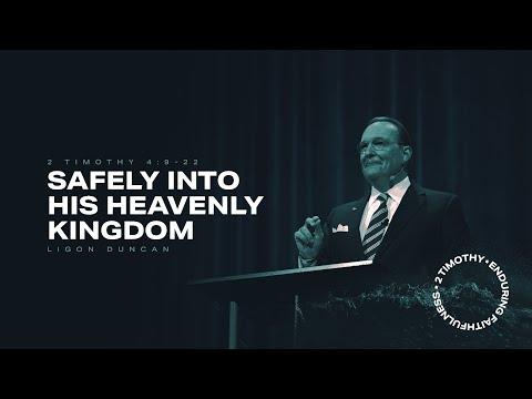 Ligon Duncan | Safely into His Heavenly Kingdom | 2 Timothy 4:9-22