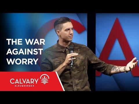 The War Against Worry - Philippians 4:6-8 - Kevin Miller