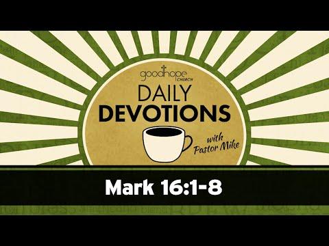 Mark 16:1-8 // Daily Devotions with Pastor Mike