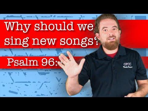 Why should we sing new songs? - Psalm 96:1-6
