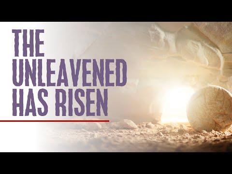 The Unleavened has Risen Genesis 27:30-28:9  04.16.2022