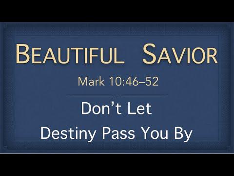 Bible Study – Mark 10:46-52 Don't Let Destiny Pass You By