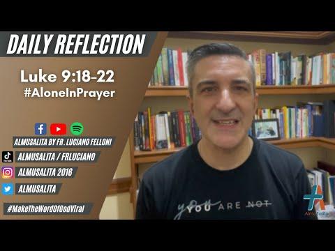 Daily Reflection | Luke 9:18-22 | #AloneInPrayer | September 24, 2021