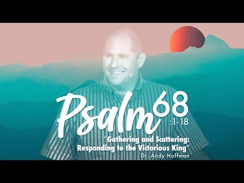 "Gathering and Scattering" | Psalm 68:1-18 Sermon | Dr. Andy Hoffman | July 3, 2022