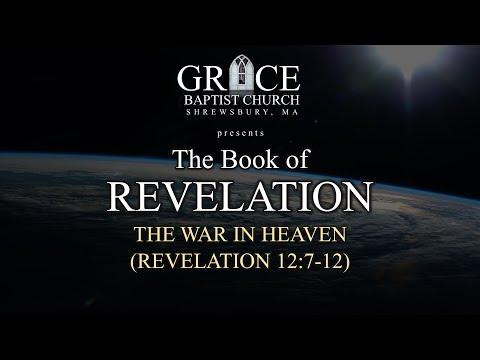 THE WAR IN HEAVEN (REVELATION 12:7-12)