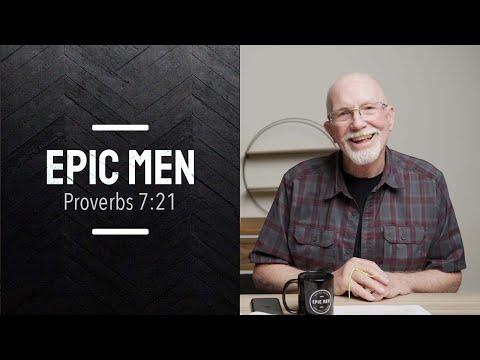 Epic Men | Episode 34 | Proverbs 7:21