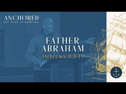 Sunday Service: Anchored (Father Abraham ;  Hebrews 11:8-19) January 23rd, 2022