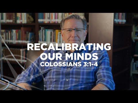 Recalibrating Our Minds (Colossians 3:1-4) | Special Weekend Video Sermon | Pastor Mike Fabarez