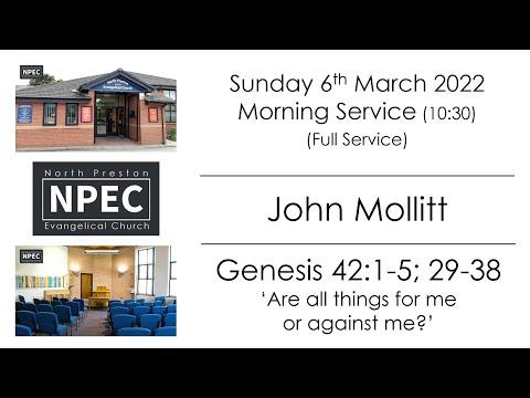 2022-03-06 - Sunday AM - John Mollitt - Genesis 42:1-5; 29-38 ‘Are all things for me or against me?’