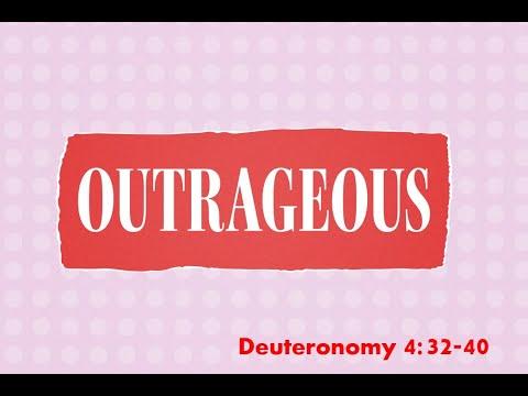 Outrageous Love - Deuteronomy 4:32-40 - February 28, 2021