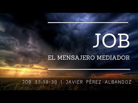 El mensajero mediador - Job 33:19-30 | Ps. Javier Pérez Albandoz
