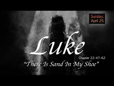 "There Is Sand In My Shoes" Luke 22:47-62