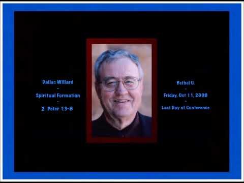 Dallas Willard (4/5) Bethel U. (2 Peter 1:2-11) Fri., Oct. 10, 2008