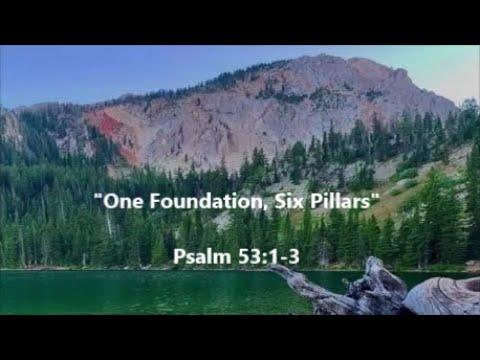 PM Service 12/12/21 "One Foundation, Six Pillars" Psalm 53:1-3