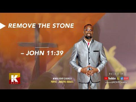 Kingdom of Heaven and Prayers Ministries – REMOVE THE STONE – John 11:39