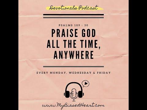 Praise God All The Time, Anywhere || Psalms 109:30