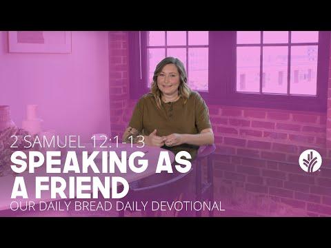 Speaking as a Friend | 2 Samuel 12:1-13 | Our Daily Bread Daily Devotion