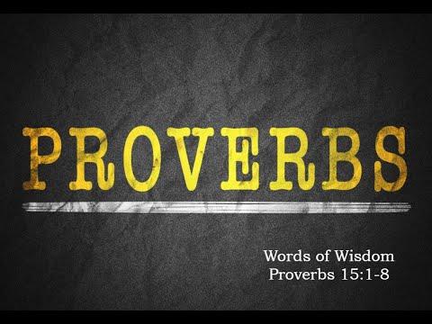 Words of Wisdom - Proverbs 15:1-8 - August 29, 2021