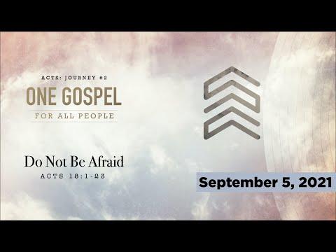 Sunday, September 5, 2021 - Do Not Be Afraid (Acts 18:1-23) - Full Service