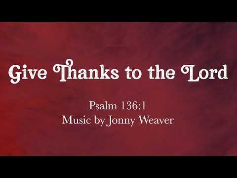 Give Thanks To the Lord | Scripture Song | Psalm 136:1 | Lyric Video | Jonny Weaver
