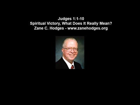 Judges 1:1-10 - Spiritual Victory, What Does It Really Mean? - Zane Hodges