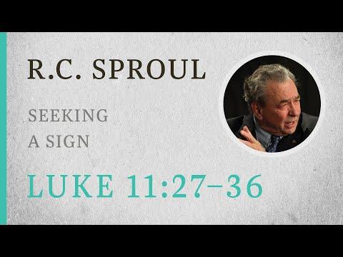 Seeking a Sign (Luke 11:27-36) — A Sermon by R.C. Sproul