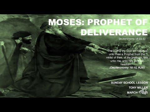 SUNDAY SCHOOL LESSON, MARCH 7, 2021, MOSES-PROPHET OF DELIVERANCE, DEUTERONOMY 18:15-22