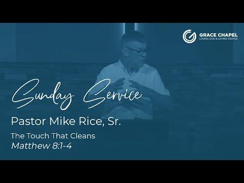 The Touch that Cleans ; Matthew 8:1-4 - Pastor Mike Rice, Sr. - August 14th, 2022