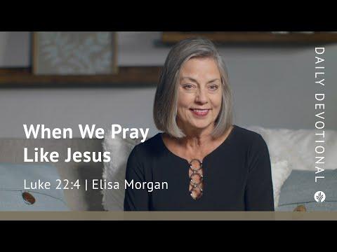 When We Pray Like Jesus | Luke 22:42 | Our Daily Bread Video Devotional